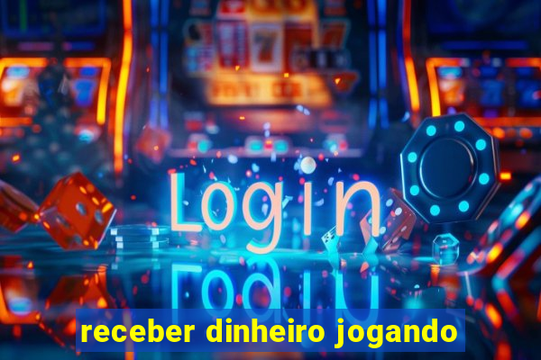 receber dinheiro jogando